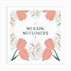 No Rain No Flowers Art Print