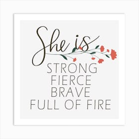 She Is Strong Fierce Brave Full Of Fire Art Print