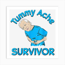 Vintage Tummy Ache Survivor Stomachache Biden Funny Art Print