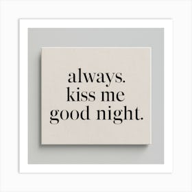 Always Kiss Me Good Night (1) Art Print