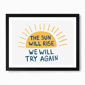 The Sun Will Rise We Will Try Again Quote Poster