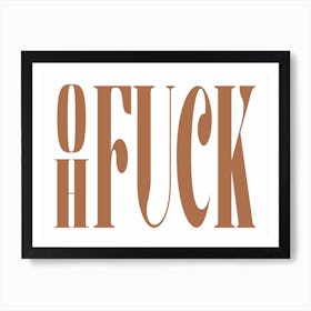 Oh Fuck Art Print - Brown Art Print