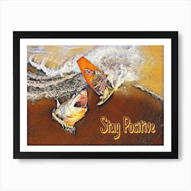 What Sharks On Human Stay Positive Art Print