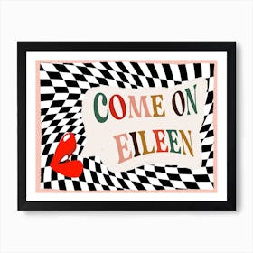 Come On Eileen Black & White Art Print