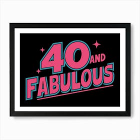 40 And Fabulous 1 Art Print