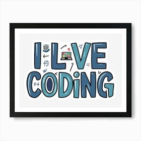 I Love Coding Art Print