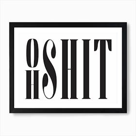 Oh Shit Art Print - Black Art Print