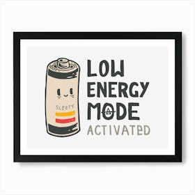 Low Energy Mode Activated 1 Art Print