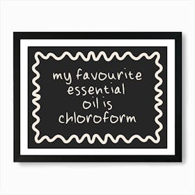 My Favourite Essential Oil Is Chloroform | Cream and Charcoal Art Print