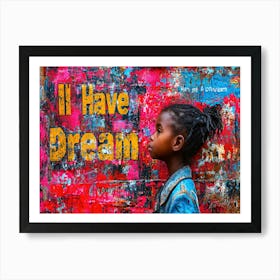 I Have A Dream MLK Tribute - Dream Girl Art Print