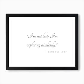 Not Lost But Exploring Aimlessly Typography Word Art Print