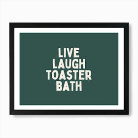 Life Laugh Toaster Bath | Cream and Forest Green Art Print