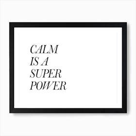 Calm Is A Super Power Art Print