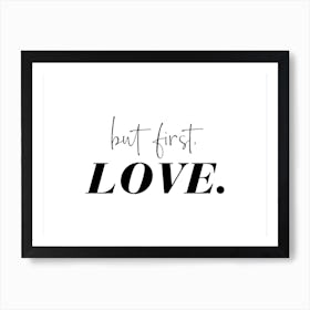 But First, Love In Landscape Art Print