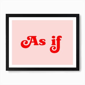 As If (Sweet Pink And Red tone) Art Print