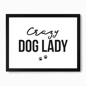 Crazy Dog Lady Art Print