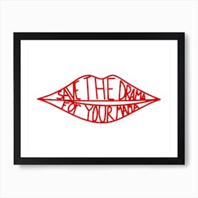 Save The Drama For Your Mama In Red Art Print