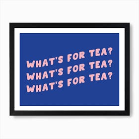 What's For Tea Art Print