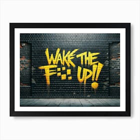 Wake The Fuck Up yellow graffiti 1 Art Print