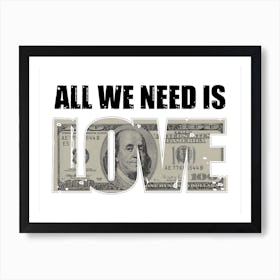 All We Need Is Love Money Art Print