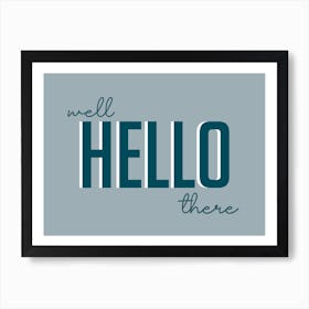 Well Hello There Blue and Grey Art Print