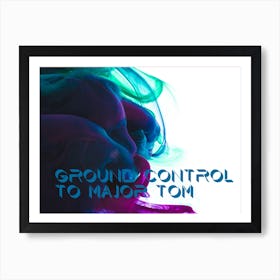 Ground Control To Major Tom Art Print