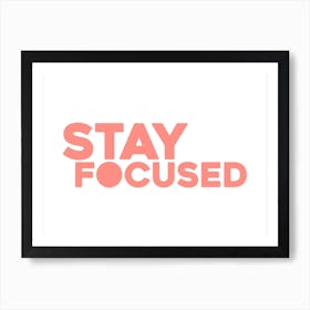 Stay Focused Art Print