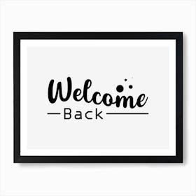 Welcome Back 1 Art Print