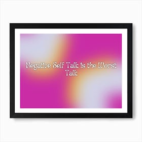 Negative Self Talk Is The Worst Talk Pink Art Print