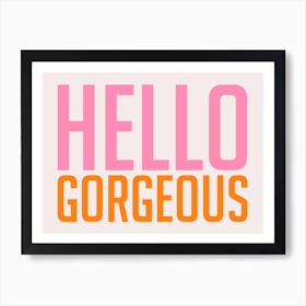 Hello Gorgeous Pink and Orange Art Print