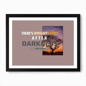 There'S Bright Light After Darkness Art Print