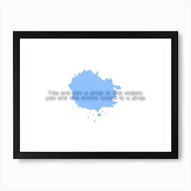 You Are A Drop In The Ocean Art Print