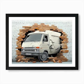 The Van Smashed Through A Brick Wall 2 Art Print