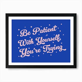 Be patient with yourself you're trying, motivating, inspiring, quotes, mental health, progress, lettering, groovy, funky, cute, cool, saying, phrases, relax, words, motto quote (Blue Tone) Affiche