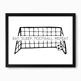 Eat Sleep Football Repeat Art Print Art Print