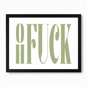 Oh Fuck Art Print - Green Art Print