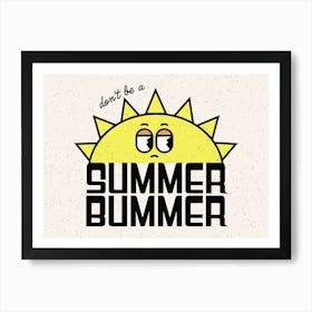 Summer Bummer (Don't Be A) - Retro Mascot - Sun - Quotes - Typography - Illustration - Vintage - Cute - Funny - Art Print - Poster Art Print