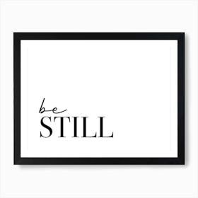 Be Still Art Print Art Print