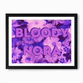 Bloody Nora - Yorkshire - Floral Print Art Print