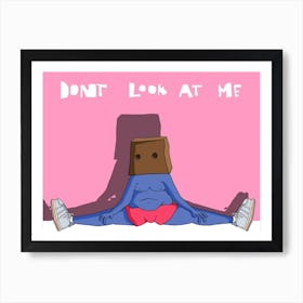 Dont Look At Me Art Print