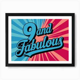 9 And Fabulous 1 Art Print