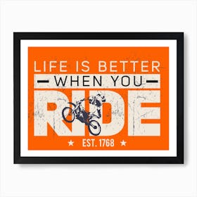 Life Is Better When You Ride Art Print