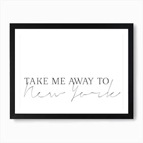 Take Me Away To New York Art Print