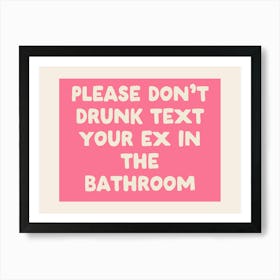 Please Don't Dunk Text Your Ex In The Bathroom | Pink and Cream Art Print