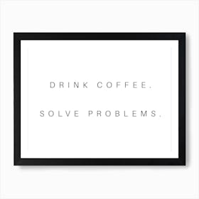 Drink Coffee Solve Problems Typography Word Art Print