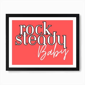 Rock Steady Baby Art Print