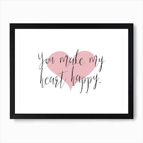 You Make My Heart Happy Art Print