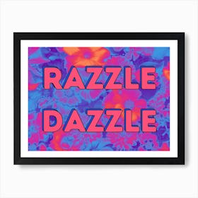 Razzle Dazzle - Floral Print Poster