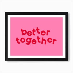 Better Together Art Print