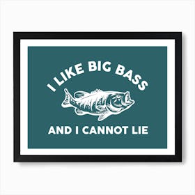 I Like Big Bass Fishing Art Print